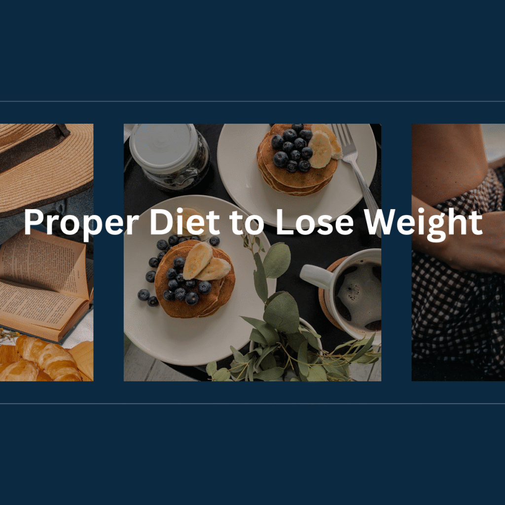 Proper Diet to Lose Weight