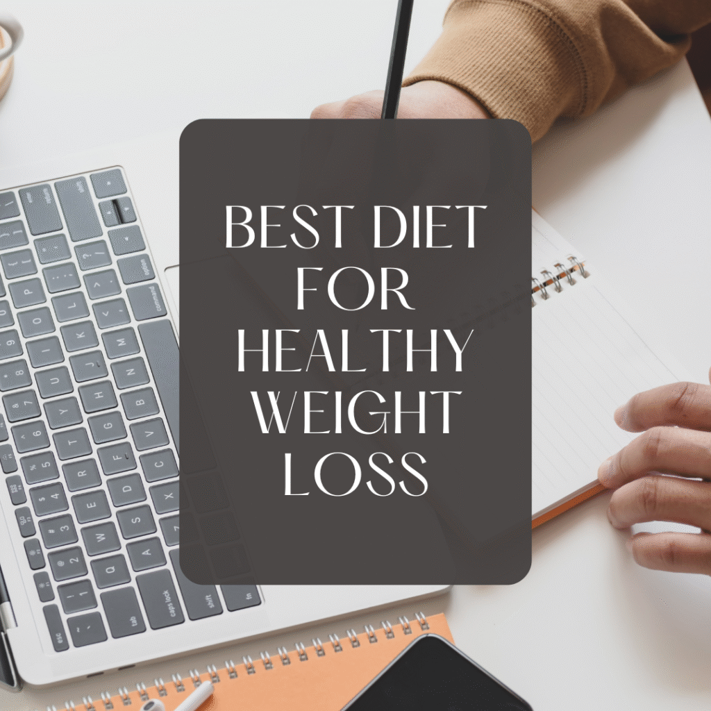 Best Diet for Healthy Weight Loss